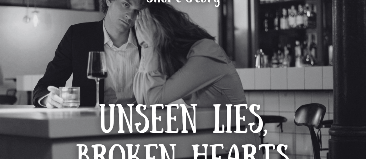 Unseen Lies, Broken Hearts