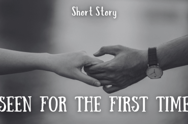 Seen for the First Time