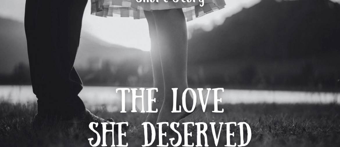 The Love She Deserved