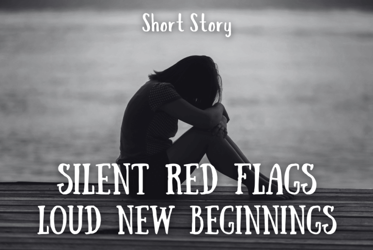 Silent Red Flags, Loud New Beginnings