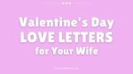 Valentine's Day LOVE LETTERS for Your Wife