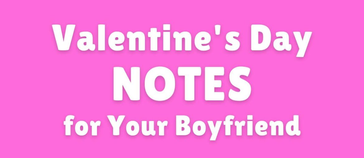 Valentine's Day NOTES for Your Boyfriend