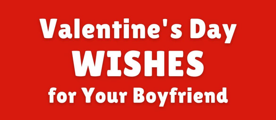 Valentine's Day WISHES for Your Boyfriend
