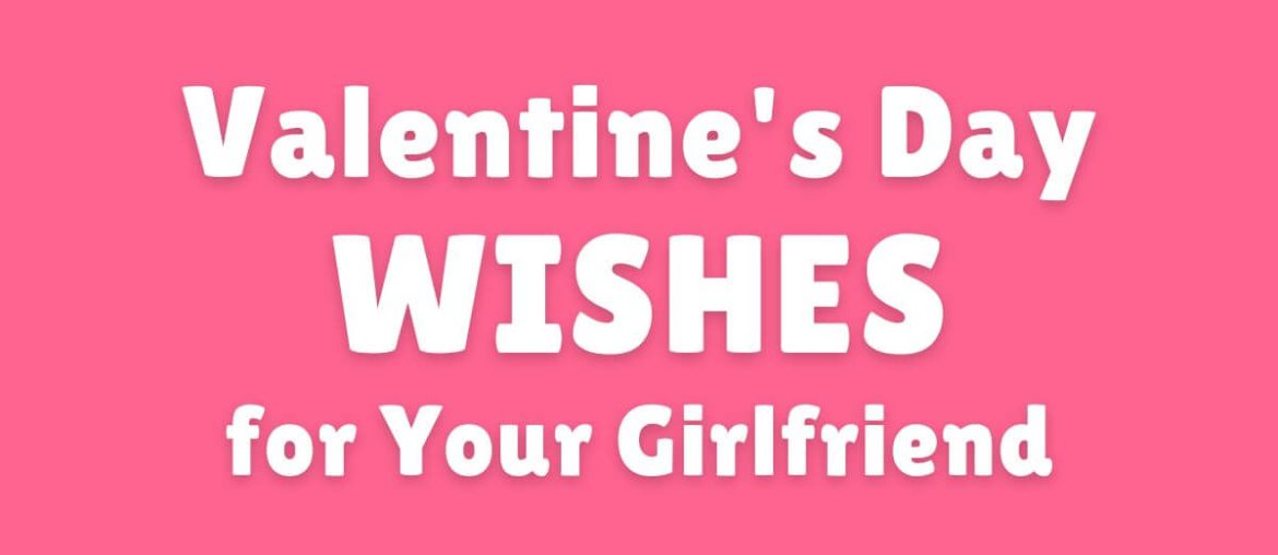Valentine's Day WISHES for Your Girlfriend