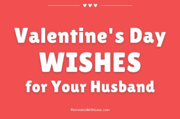 101 Valentine’s Day Wishes For Husband To Make Him Feel Loved