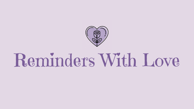 Reminders With Love