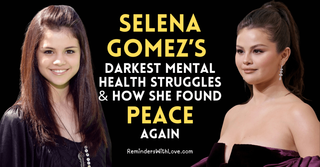 Selena Gomez’s Darkest Mental Health Struggles and How She Found Peace Again