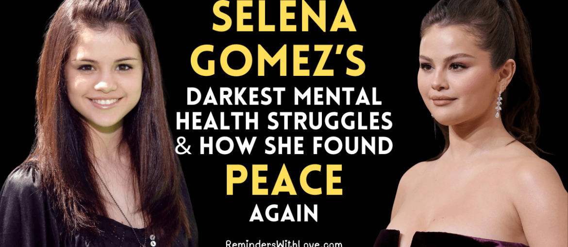 Selena Gomez’s Darkest Mental Health Struggles and How She Found Peace Again