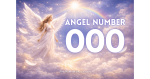 What is Angel Number 000: Meaning and Spiritual Insights (Complete Guide)