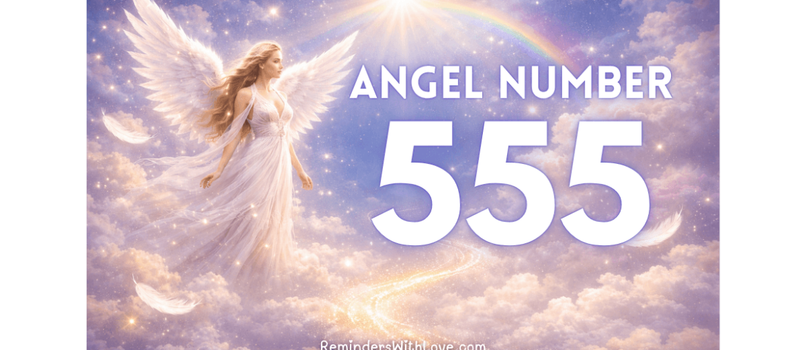 What is Angel Number 555: Meaning and Spiritual Insights (Complete Guide)