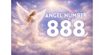 What is Angel Number 888: Meaning and Spiritual Insights (Complete Guide)
