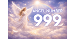 What is Angel Number 999: Meaning and Spiritual Insights (Complete Guide)